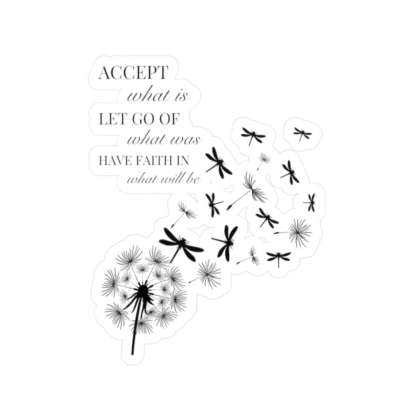 Sticker - Accept What Is, Let Go Of What Was, Have Faith In What Will Be Dragonfly Dandelion