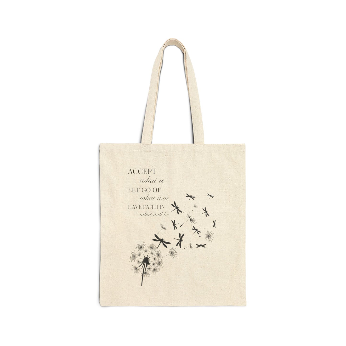 Tote - Accept What Is, Let Go Of What Was, Have Faith In What Will Be - Dragonfly Dandelion